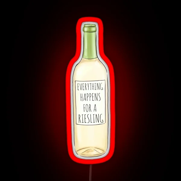 Everything Happens For A Riesling RGB Neon Sign