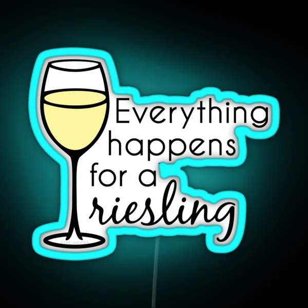 Everything Happens For A Riesling Wine Pun RGB Neon Sign