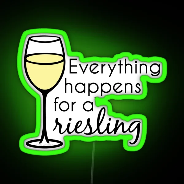 Everything Happens For A Riesling Wine Pun RGB Neon Sign