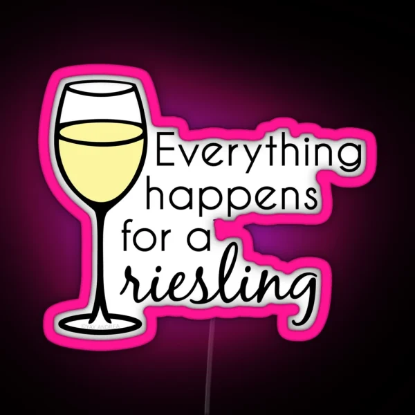 Everything Happens For A Riesling Wine Pun RGB Neon Sign
