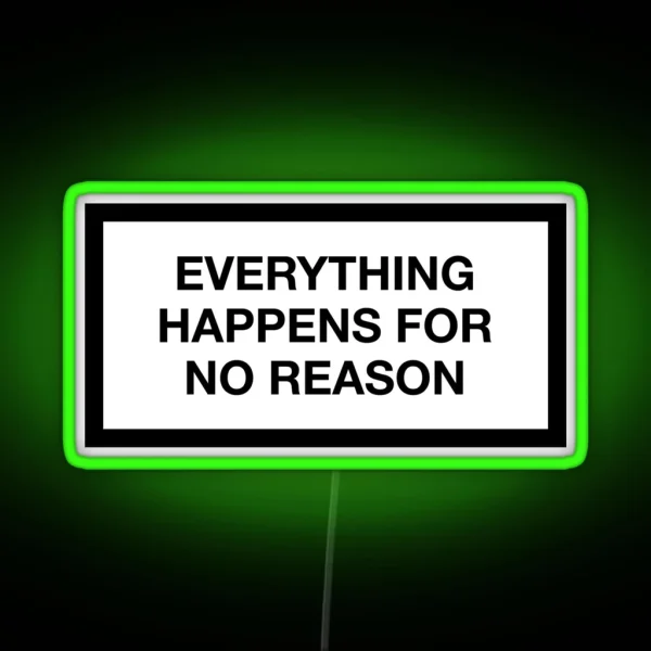 EVERYTHING HAPPENS FOR NO REASON RGB Neon Sign