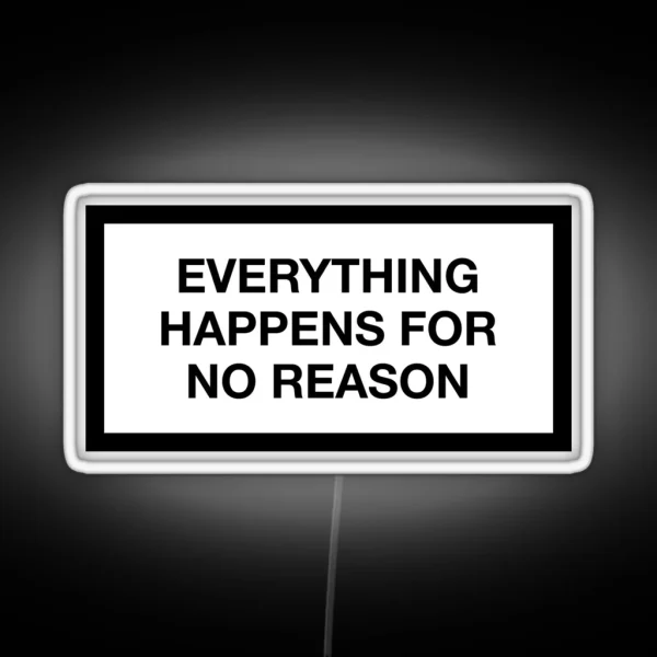 EVERYTHING HAPPENS FOR NO REASON RGB Neon Sign