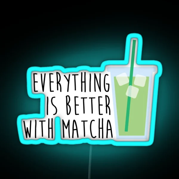 Everything Is Better With Matcha RGB Neon Sign