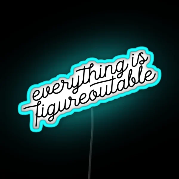 Everything Is Figureoutable RGB Neon Sign