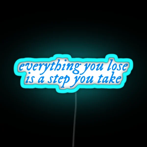Everything You Lose From You Re On Your Own Kid RGB Neon Sign