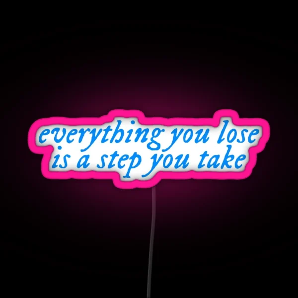 Everything You Lose From You Re On Your Own Kid RGB Neon Sign