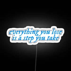 Everything You Lose From You Re On Your Own Kid RGB Neon Sign