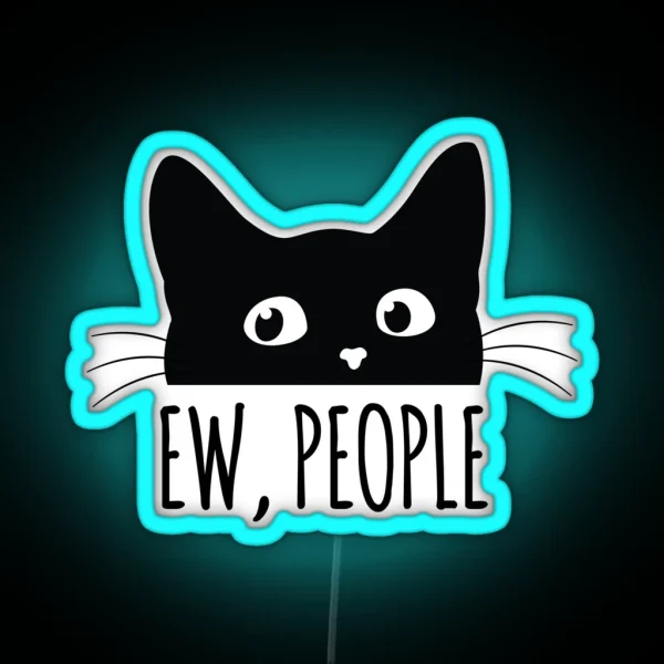 Ew People Cats Crazy Cat Lady Misanthrop RGB Neon Sign