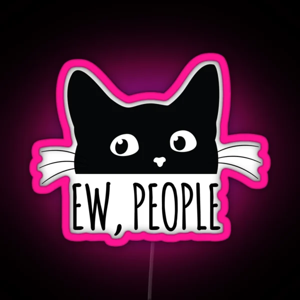 Ew People Cats Crazy Cat Lady Misanthrop RGB Neon Sign