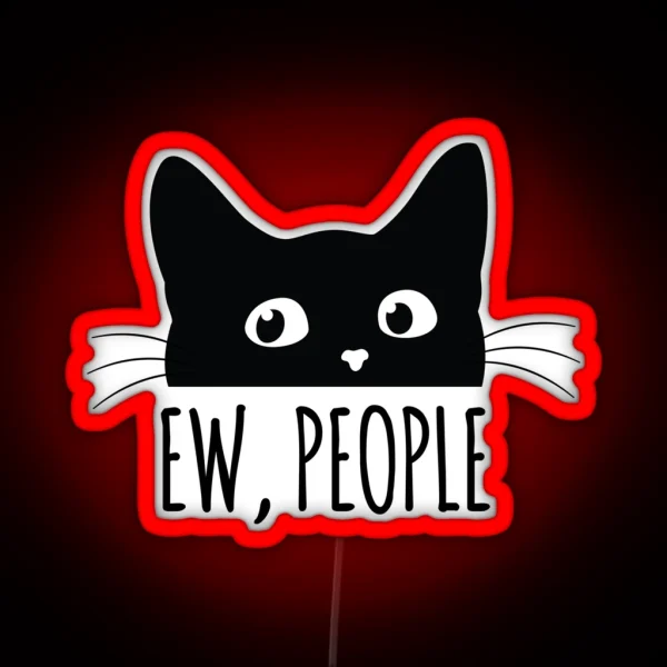Ew People Cats Crazy Cat Lady Misanthrop RGB Neon Sign