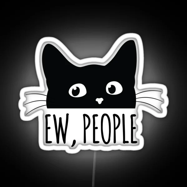 Ew People Cats Crazy Cat Lady Misanthrop RGB Neon Sign