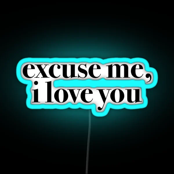 Excuse Me I Love You RGB Neon Sign