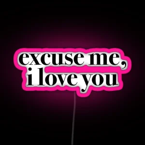 Excuse Me I Love You RGB Neon Sign