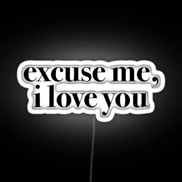 Excuse Me I Love You RGB Neon Sign