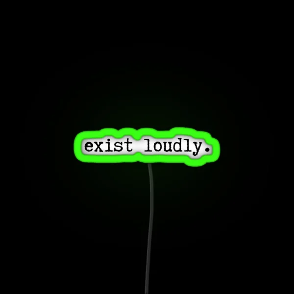 Exist Loudly RGB Neon Sign