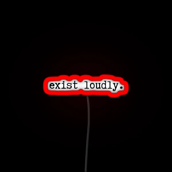 Exist Loudly RGB Neon Sign