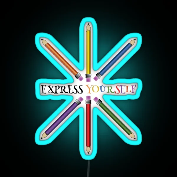 Express Yourself Be Yourself Pencils RGB Neon Sign