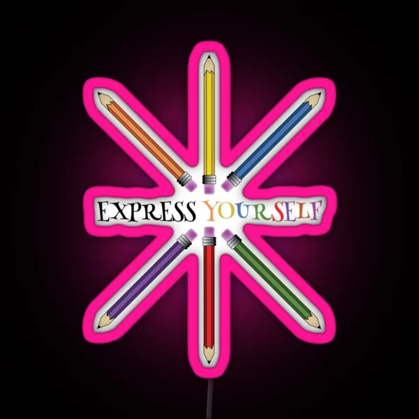 Express Yourself Be Yourself Pencils RGB Neon Sign