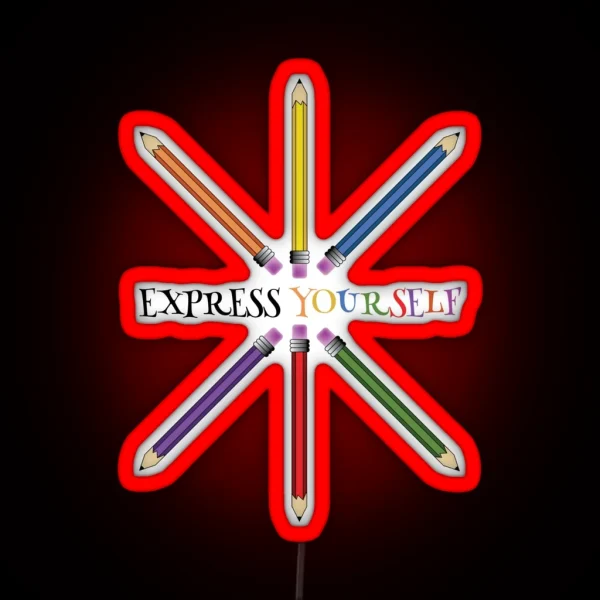 Express Yourself Be Yourself Pencils RGB Neon Sign