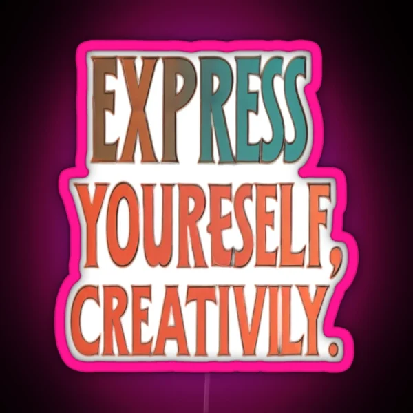 Express Yourself Creatively RGB Neon Sign