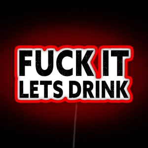 F It Let S Drink Party RGB Neon Sign