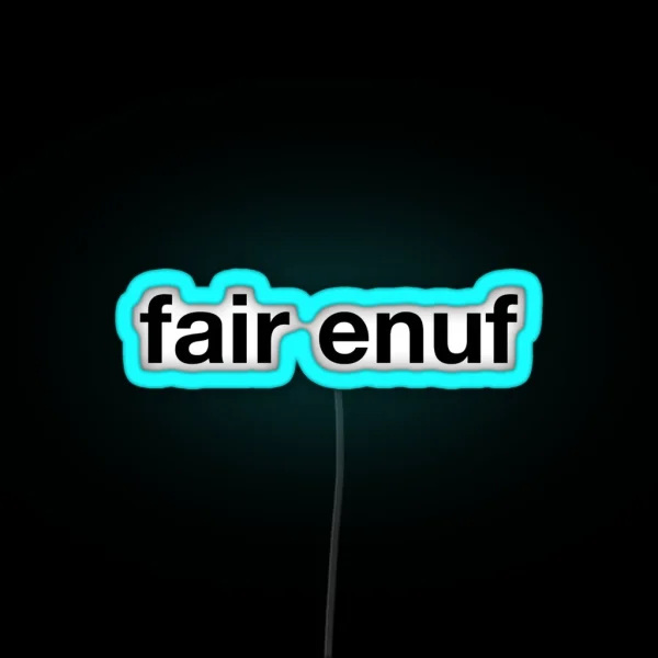 Fair Enuf RGB Neon Sign