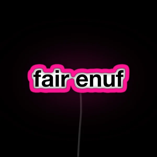 Fair Enuf RGB Neon Sign