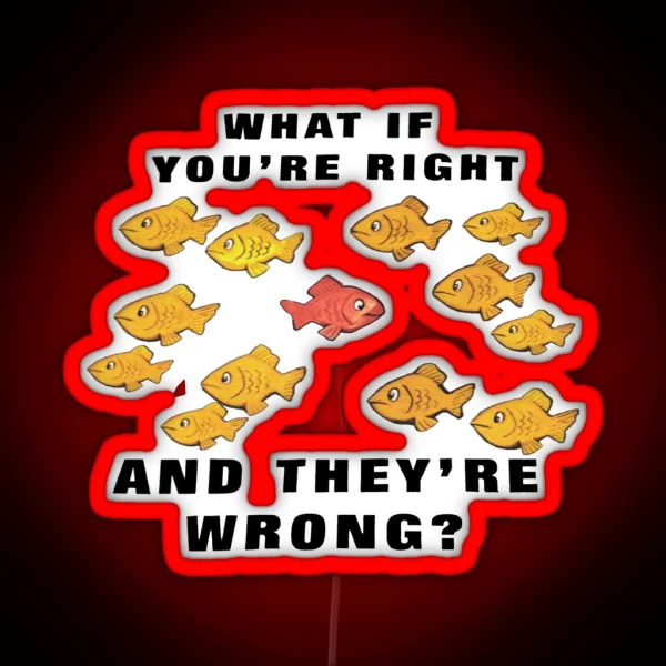 Fargo What If You Re Right And They Re Wrong RGB Neon Sign