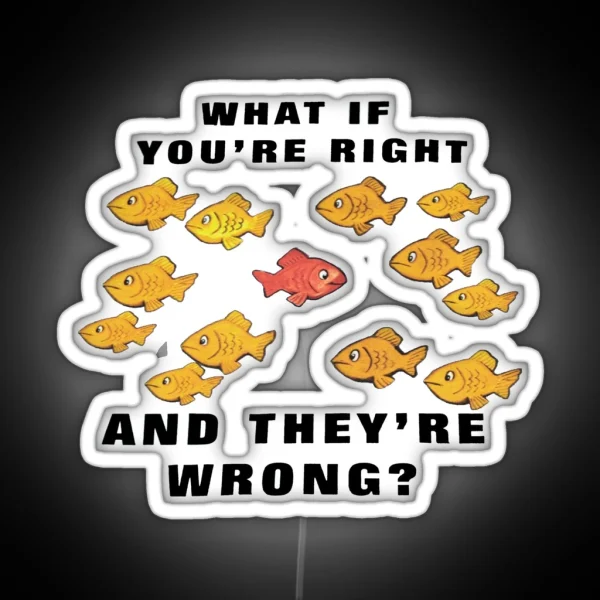 Fargo What If You Re Right And They Re Wrong RGB Neon Sign