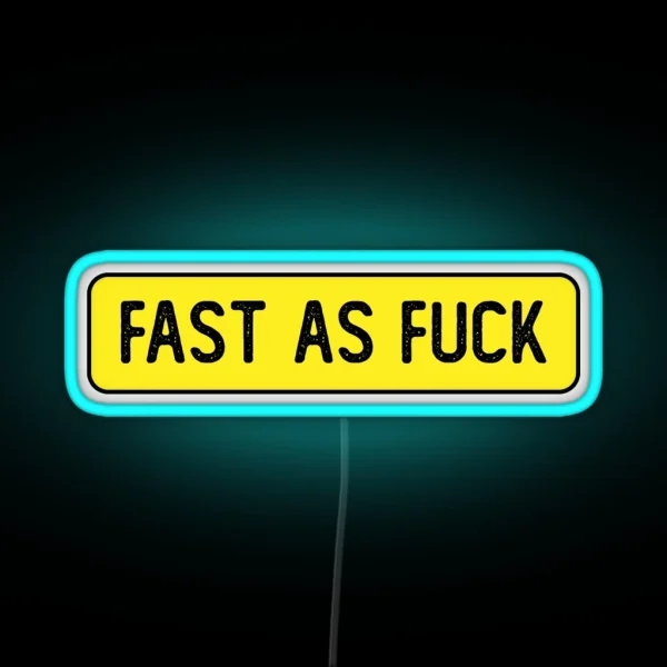 Fast As Fuck Funny Bumper RGB Neon Sign