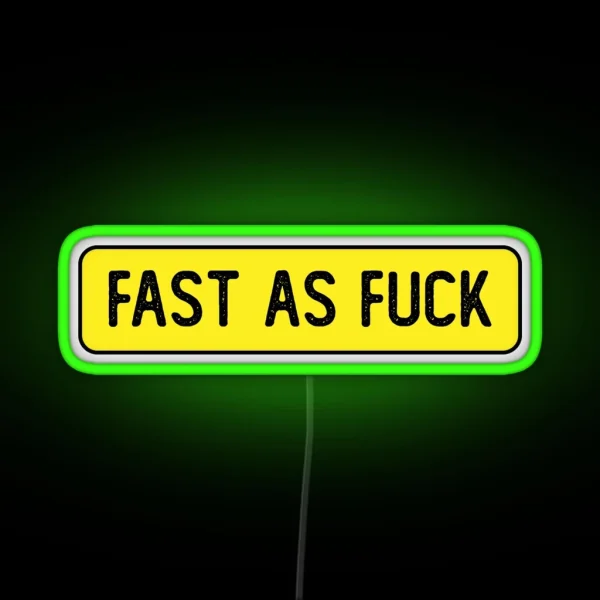 Fast As Fuck Funny Bumper RGB Neon Sign