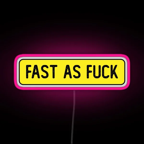 Fast As Fuck Funny Bumper RGB Neon Sign