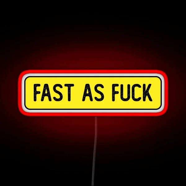 Fast As Fuck Funny Bumper RGB Neon Sign