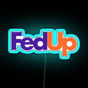 Fed Up RGB Neon Sign