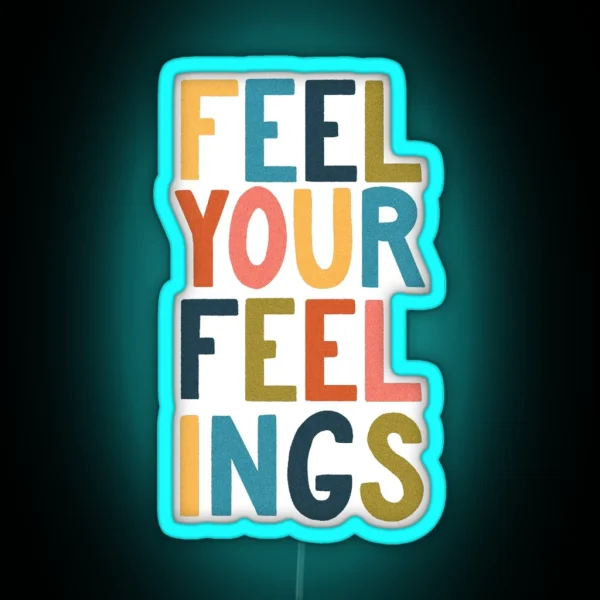 Feel Your Feelings RGB Neon Sign