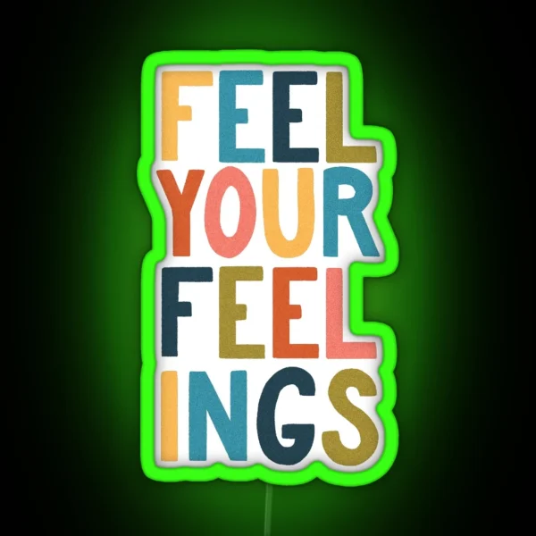 Feel Your Feelings RGB Neon Sign