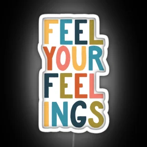 Feel Your Feelings RGB Neon Sign