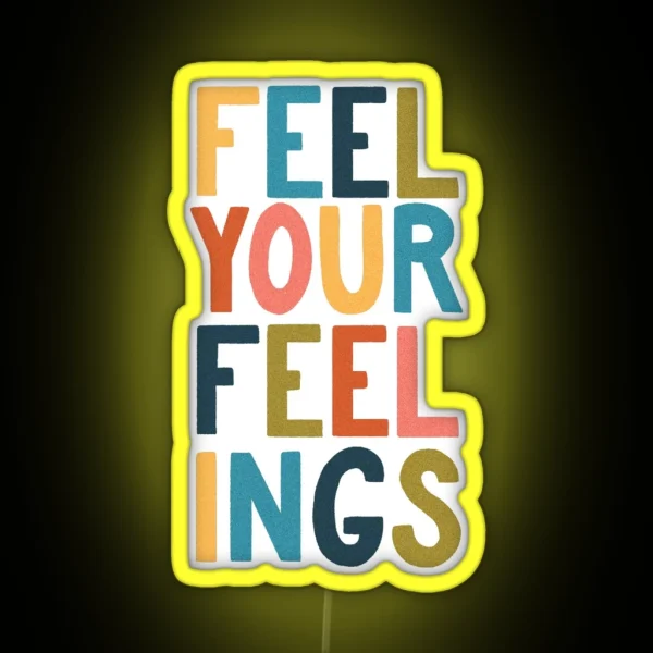 Feel Your Feelings RGB Neon Sign