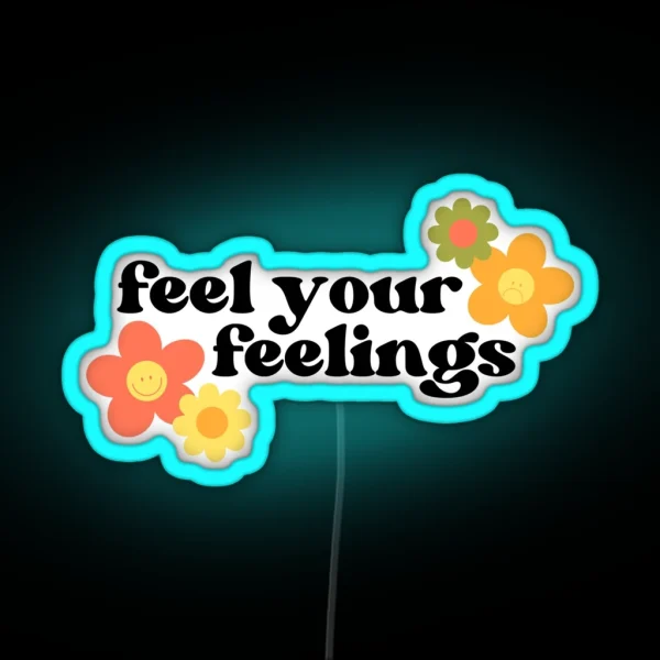 Feel Your Feelings RGB Neon Sign