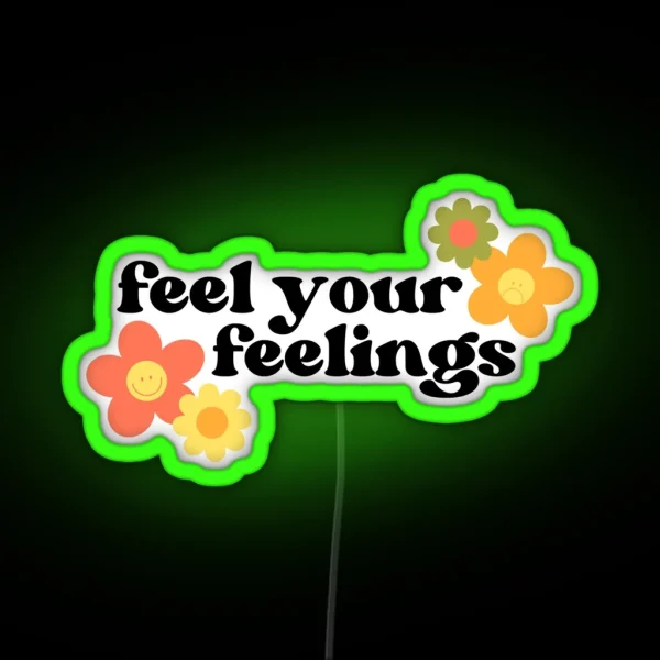 Feel Your Feelings RGB Neon Sign