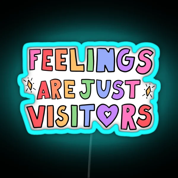Feelings Are Just Visitors RGB Neon Sign
