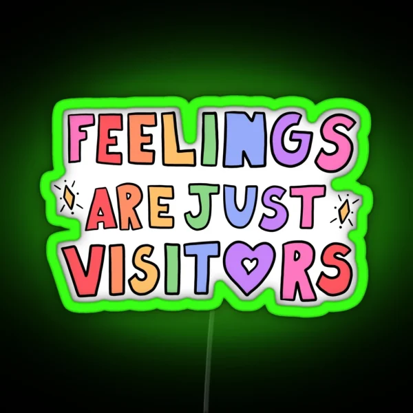 Feelings Are Just Visitors RGB Neon Sign