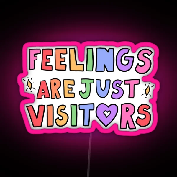 Feelings Are Just Visitors RGB Neon Sign