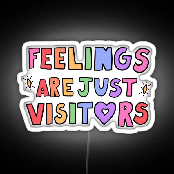 Feelings Are Just Visitors RGB Neon Sign