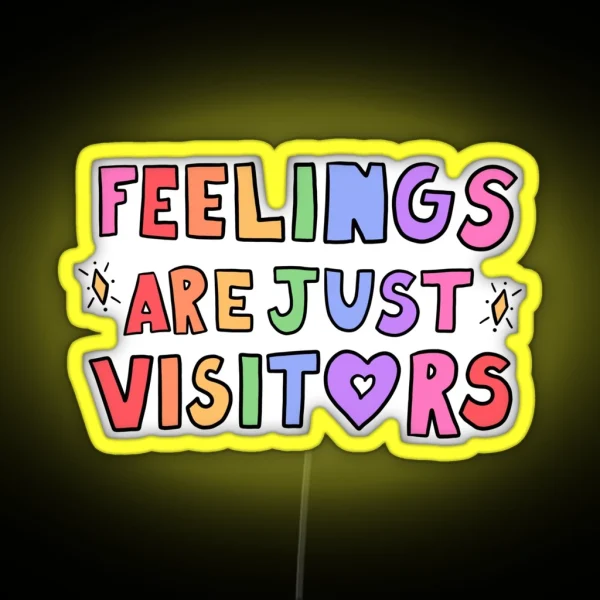 Feelings Are Just Visitors RGB Neon Sign