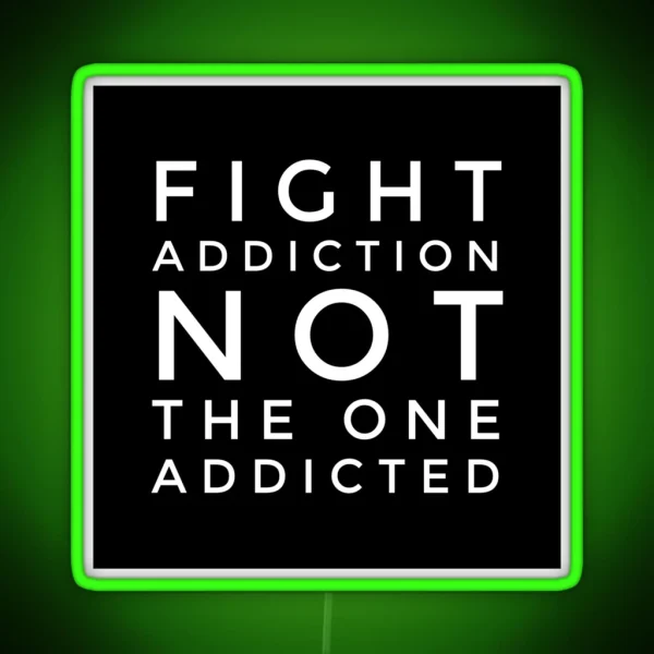 Fight Addiction Not The One Addicted RGB Neon Sign