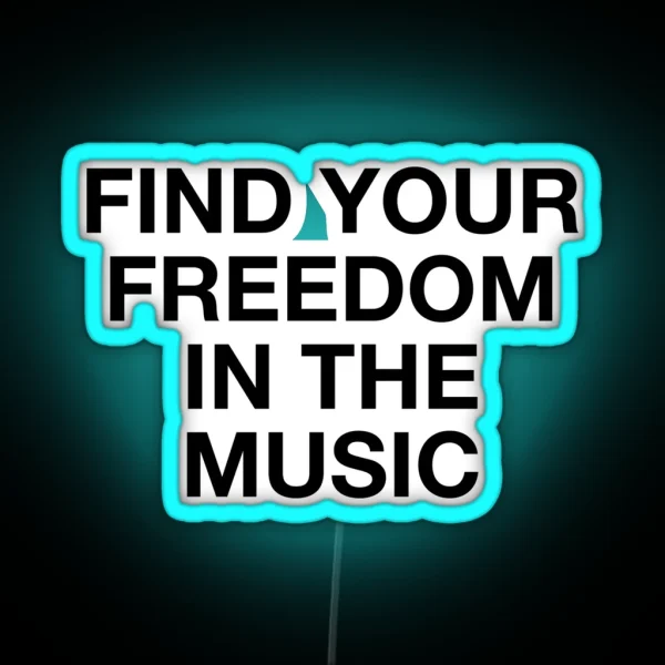 Find Your Freedom In The Music RGB Neon Sign