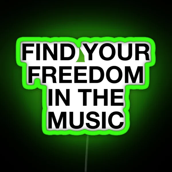 Find Your Freedom In The Music RGB Neon Sign