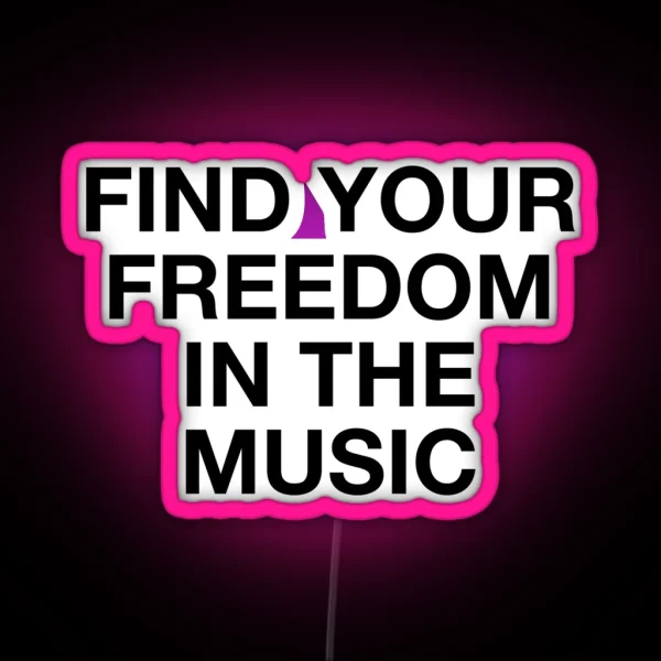 Find Your Freedom In The Music RGB Neon Sign