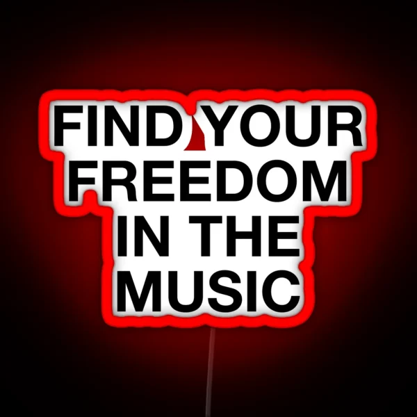 Find Your Freedom In The Music RGB Neon Sign